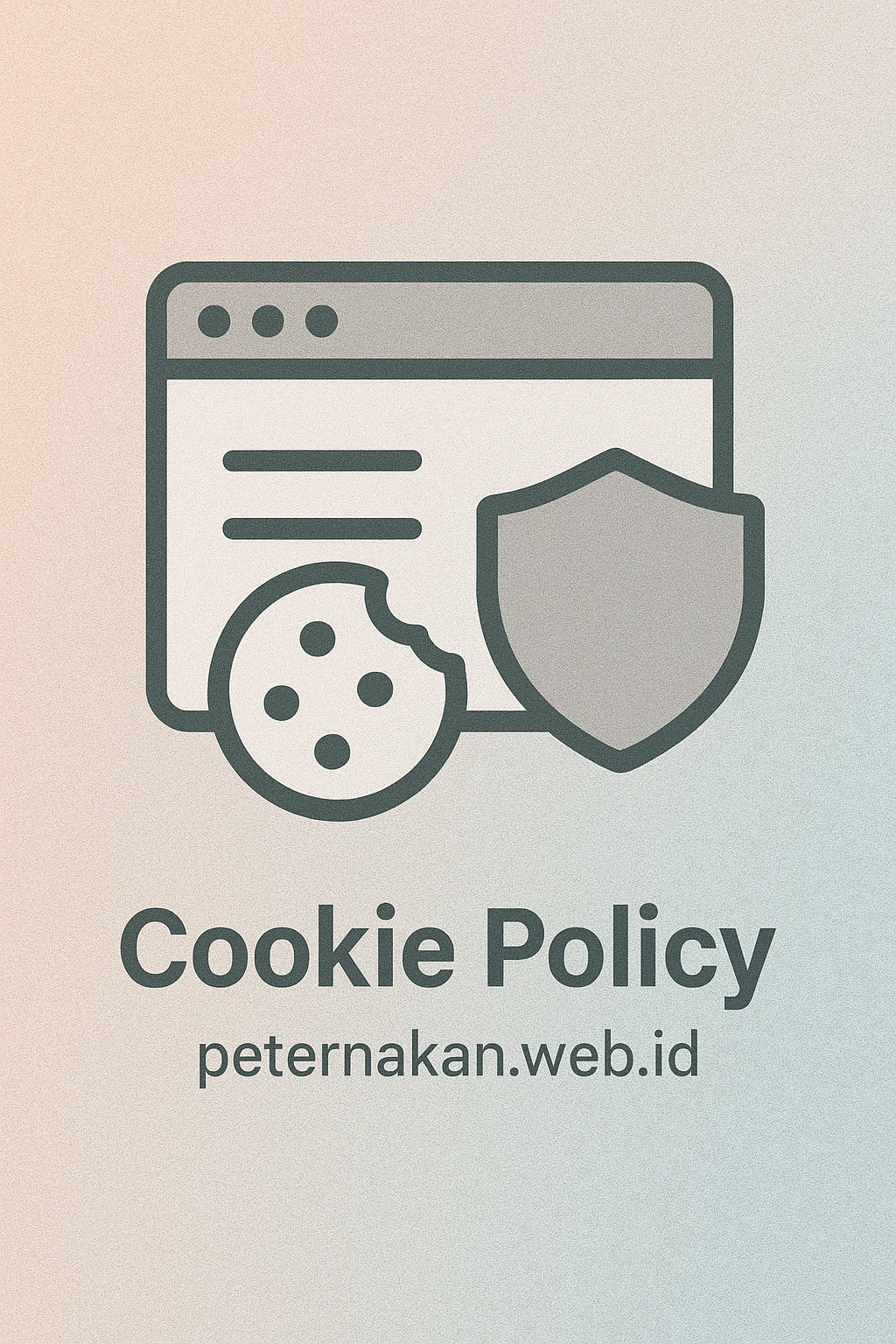 Thumbnail image showing a cookie icon with a shield and browser window symbol on a soft pastel background, representing privacy, transparency, and cookie policy. Text overlay reads ‘Cookie Policy – peternakan.web.id’.