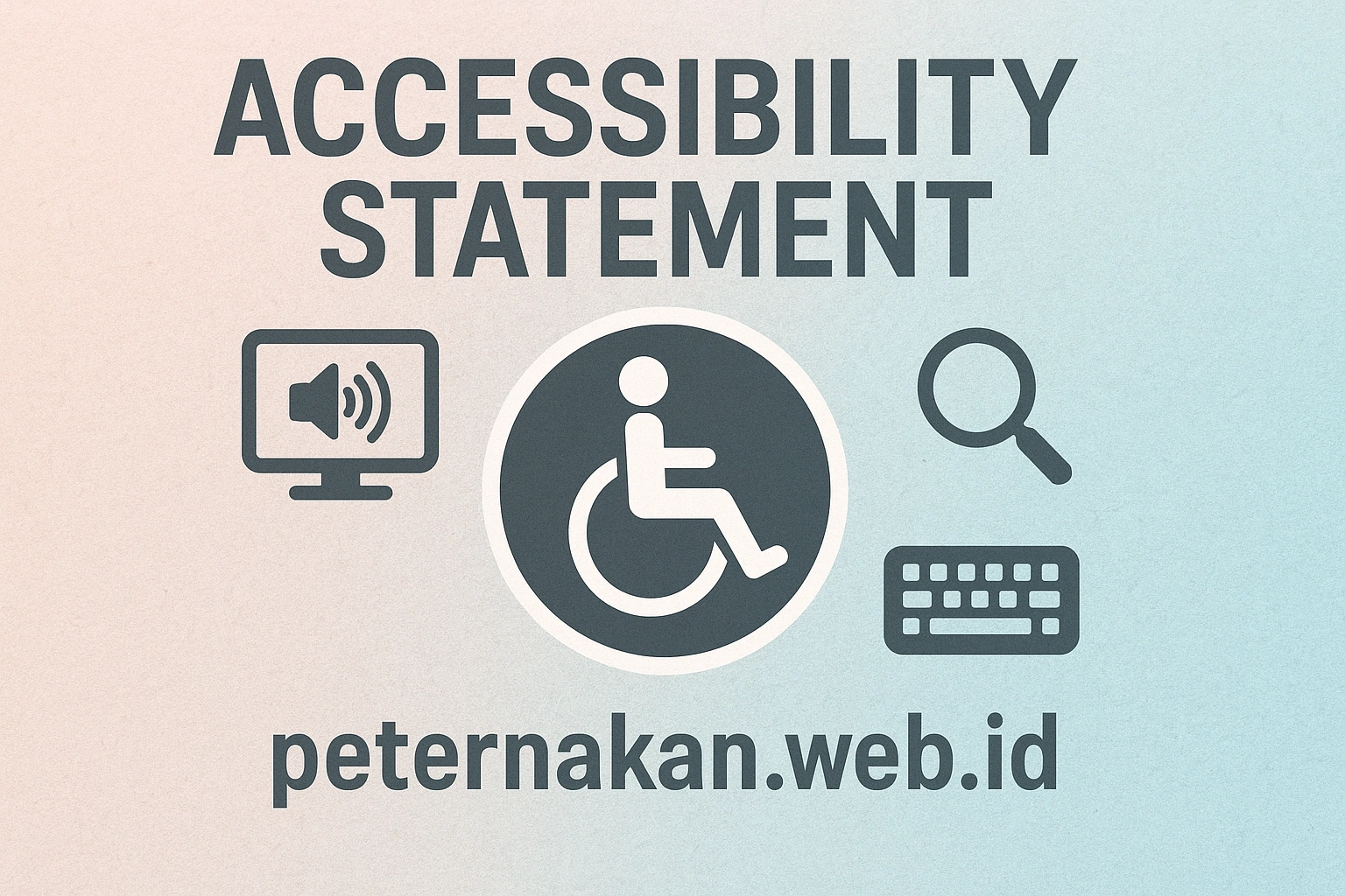 Thumbnail image with accessibility symbol on a pastel background, surrounded by icons of screen reader, keyboard, and magnifier. Text overlay reads ‘Accessibility Statement – peternakan.web.id’, symbolizing inclusivity and equal access.