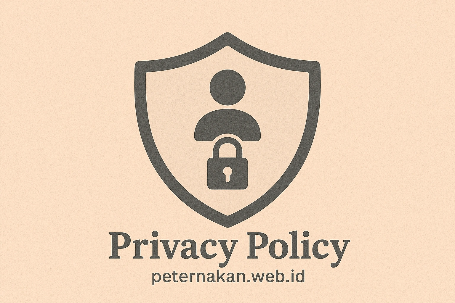 Thumbnail image with shield and lock symbol on a calm pastel background, representing privacy and data protection. Text overlay reads ‘Privacy Policy – peternakan.web.id’, reflecting trust, security, and transparency.